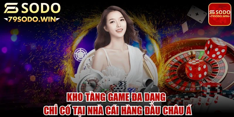 Kho tàng game đa dạng chỉ có tại nhà cái hàng đầu châu Á